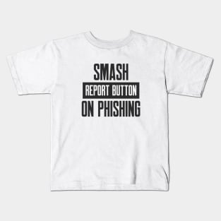 Cybersecurity Smash Report Button on Phishing Kids T-Shirt